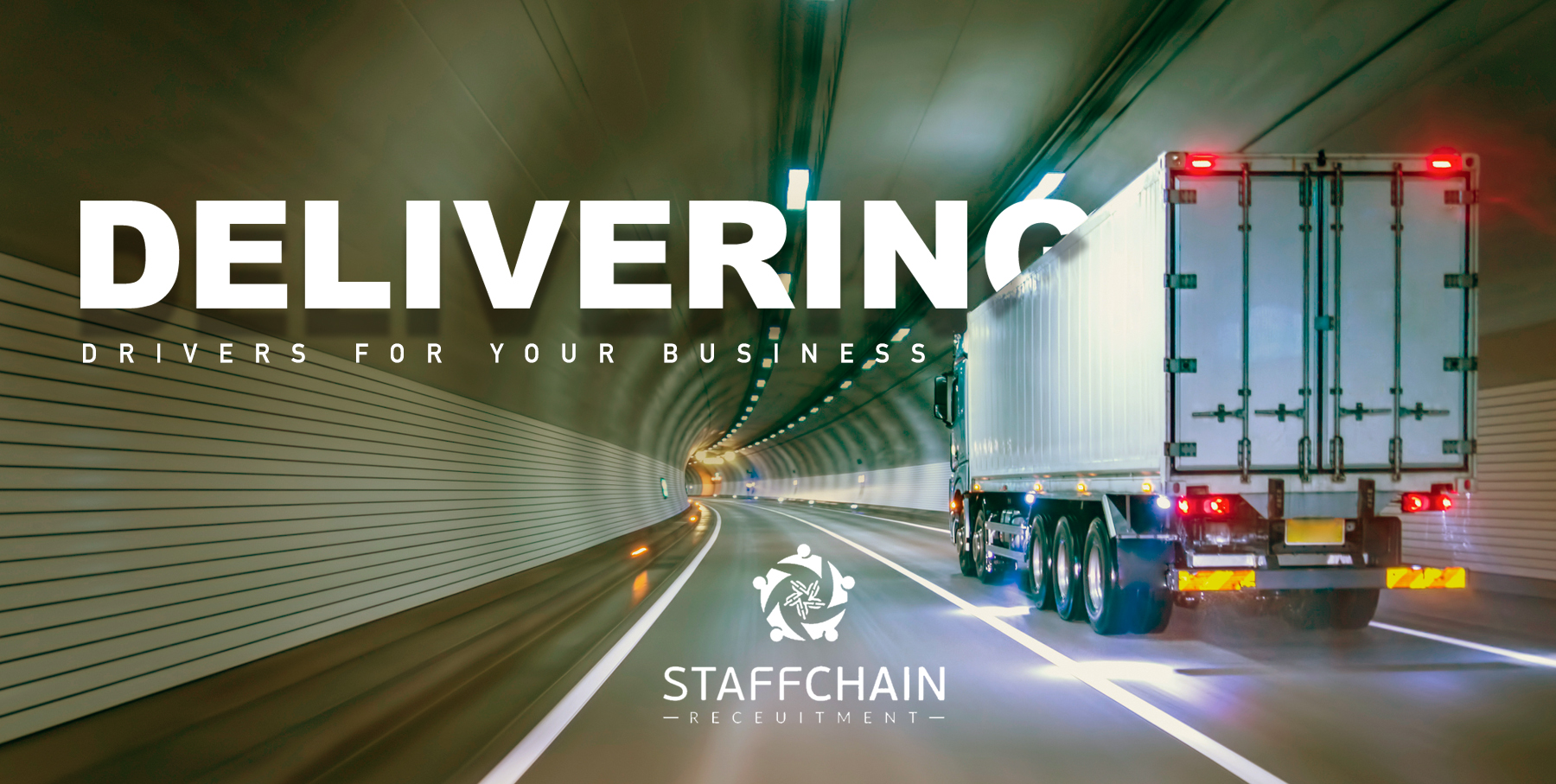 A truck drives through a tunnel with the text 'Delivering for your business' and a Staffchain logo.